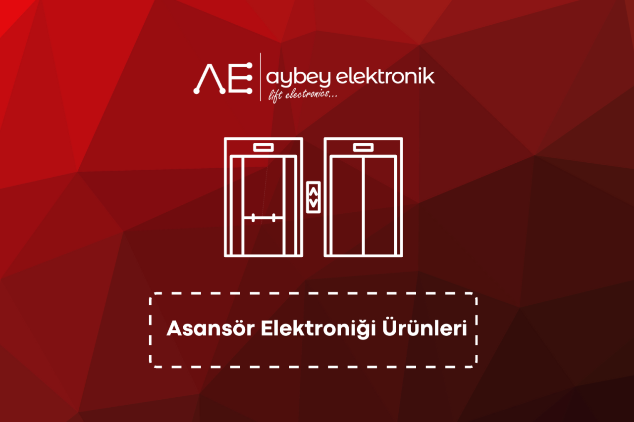 Asansör Elektroniği Ürünleri Ve Özellikleri Nelerdir ?