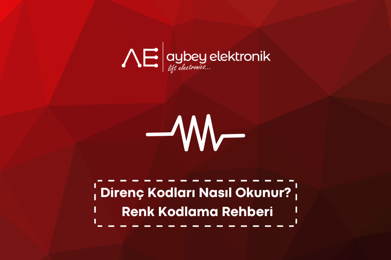 Direnç Kodları Nasıl Okunur? Renk Kodlama Rehberi